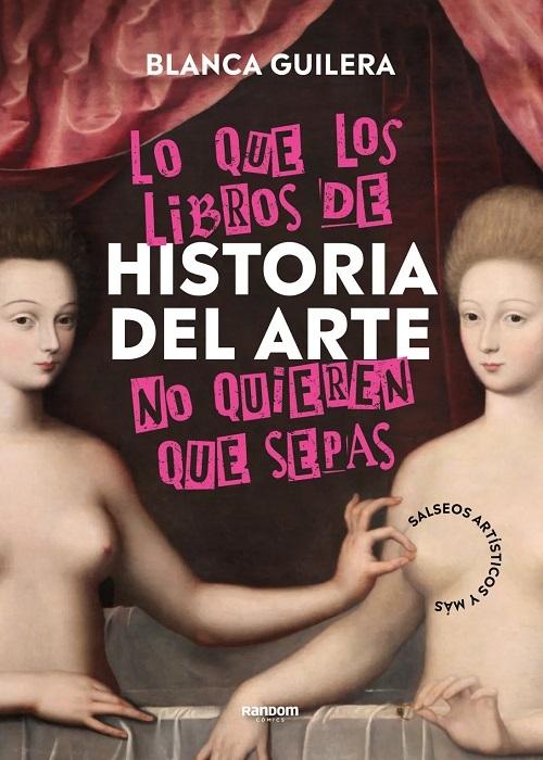 Lo que los libros de historia del arte no quieren que sepas "Salseos artísticos y más". 