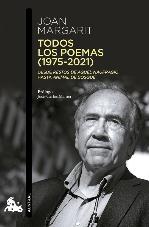 Todos los poemas (1975-2021) "Desde <Restos de aquel naufragio> hasta <Animal de bosque>"