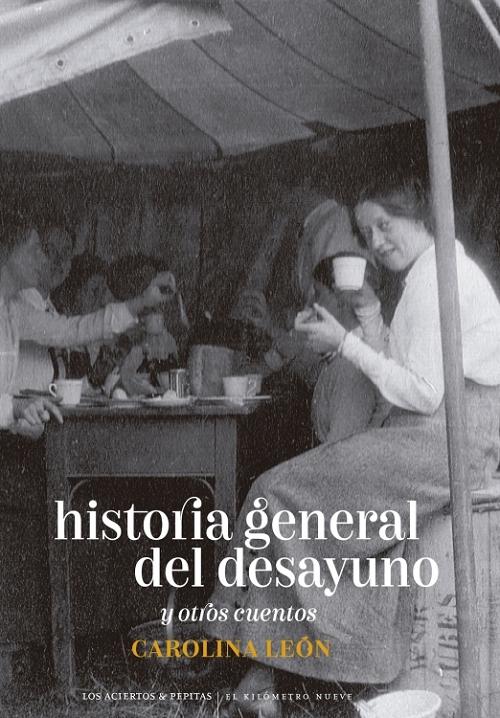 Historia general del desayuno y otros cuentos. 