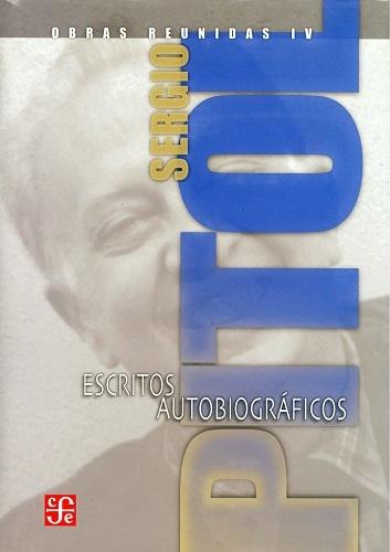 Escritos autobiográficos "Obras reunidas - IV (Sergio Pitol)". 