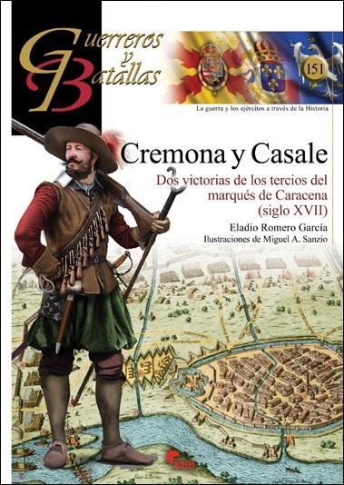 Cremona y Casale "Dos victorias de los tercios del marqués de Caracena (Siglo XVII) (Guerreros y Batallas - 151)". 