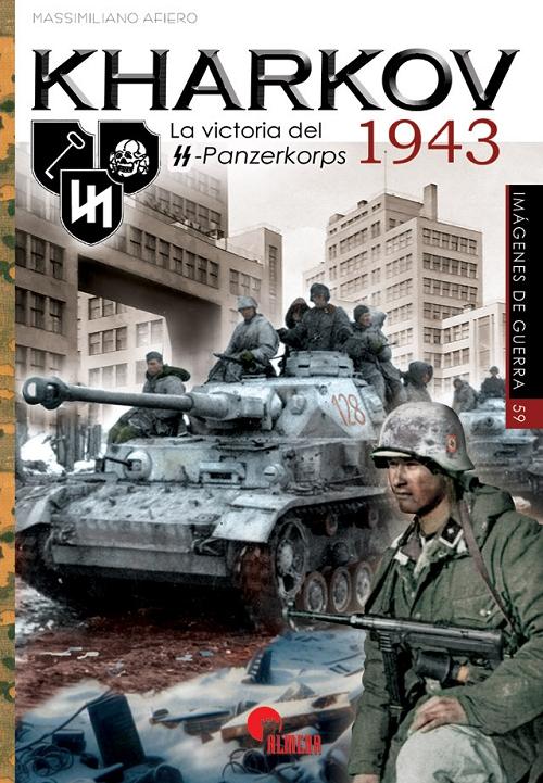 Kharkov 1943 "La victoria del SS-Panzerkorps. Febrero-Marzo de 1943"