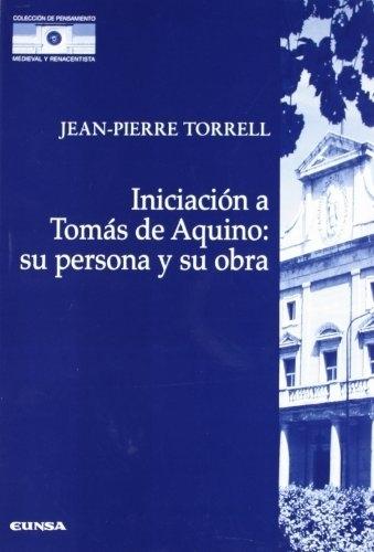 Iniciación a Tomás de Aquino "Su persona y su obra". 