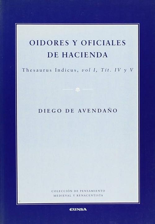 Oidores y oficiales de hacienda "Thesaurus Indicus, vol. I, Tit. IV y V"