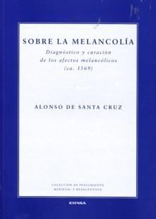 Sobre la melancolía "Diagnóstico y curación de los afectos melancólicos (ca.1569)". 
