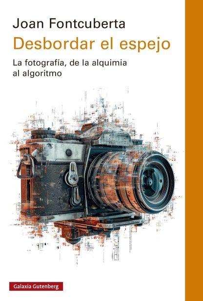 Desbordar el espejo "La fotografía, de la alquimia al algoritmo". 