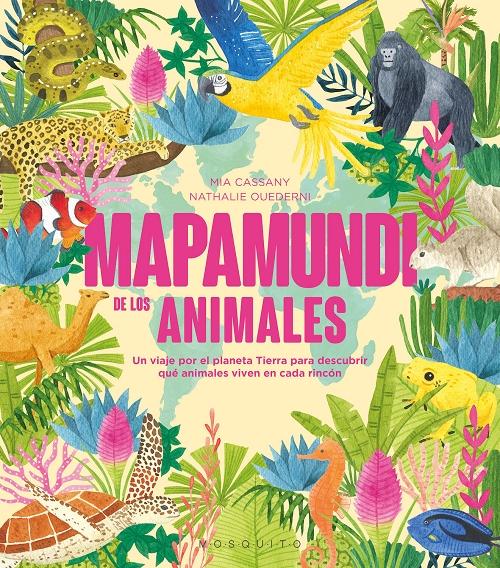 Mapamundi de los animales "Un viaje por el planeta Tierra para descubrir qué animales viven en cada rincón". 