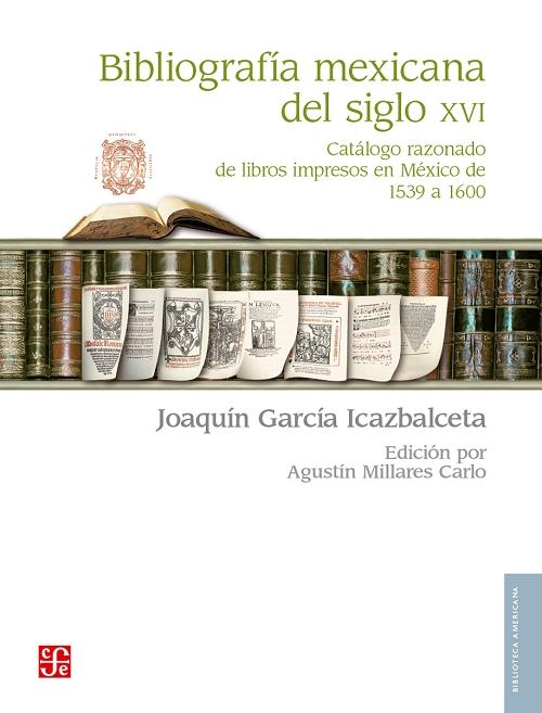 Bibliografía mexicana del siglo XVI "Catálogo razonado de libros impresos en México de 1539 a 1600"