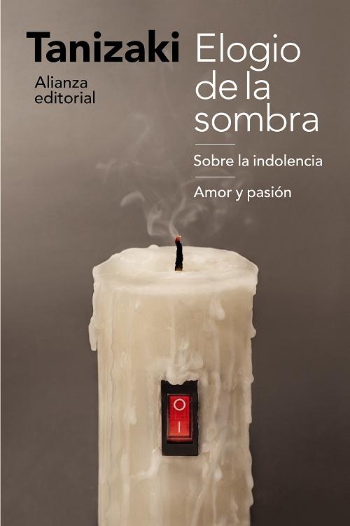 Elogio de la sombra / Sobre la indolencia / Amor y pasión. 