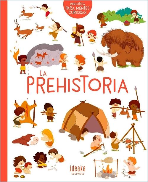 La prehistoria "(Biblioteca para mentes curiosas)". 