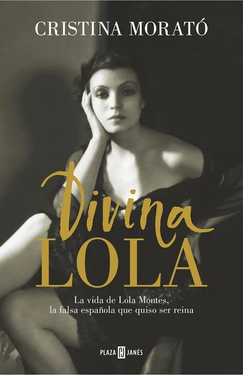 Divina Lola "La vida de Lola Montes, la falsa española que quiso ser reina". 