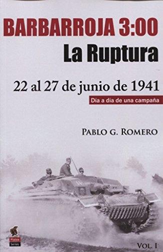 Barbarroja 03:00h . La ruptura "22 al 27 de junio de 1941. Día a día de una campaña"