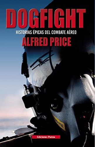 Dogfight "Historias épicas del combate aéreo". 