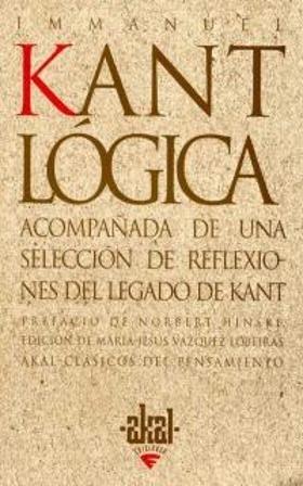 Lógica "Acompañada de una selección de reflexiones del legado de Kant". 