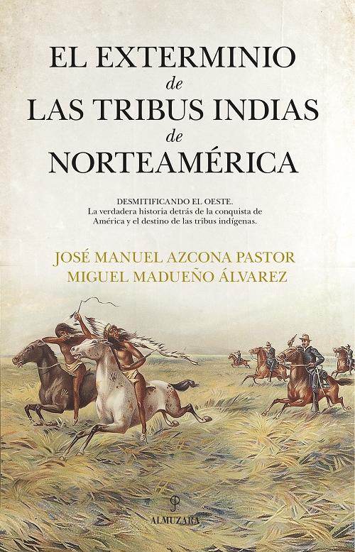 El exterminio de las tribus indias de Norteamérica. 