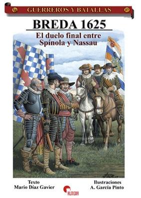 Breda 1625 "El duelo final entre Spínola y Nassau (Guerreros y Batallas - 37)". 