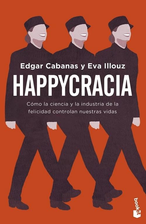 Happycracia "Cómo la ciencia y la industria de la felicidad controlan nuestras vidas"