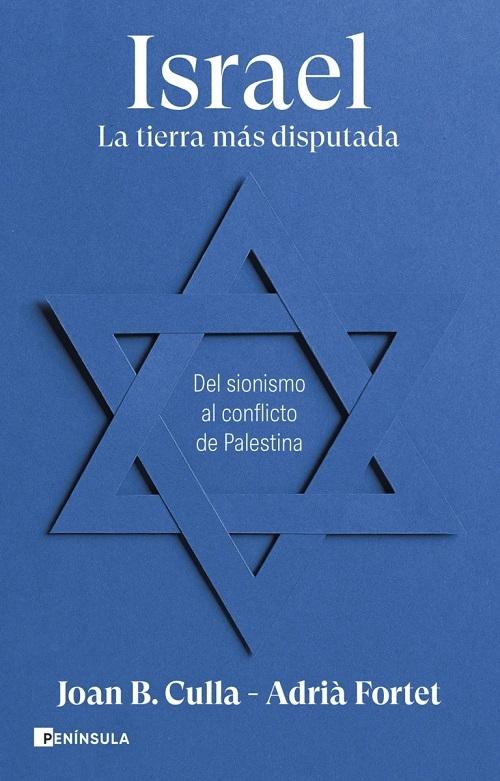 Israel. La tierra más disputada "Del sionismo al conflicto de Palestina"