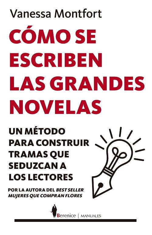 Cómo se escriben las grandes novelas "Un método para construir tramas que seduzcan a los lectores"