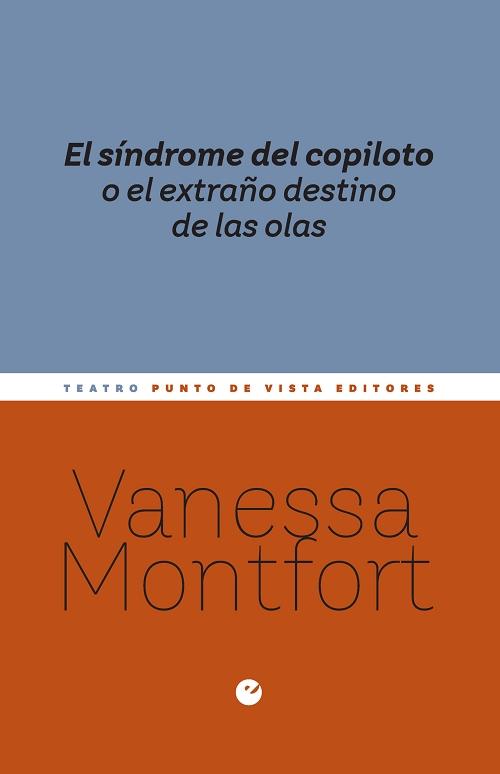 El síndrome del copiloto o el extraño destino de las olas "Obra en un acto y ocho cuadros. Adaptación teatral libre de la novela <Mujeres que compran flores>"