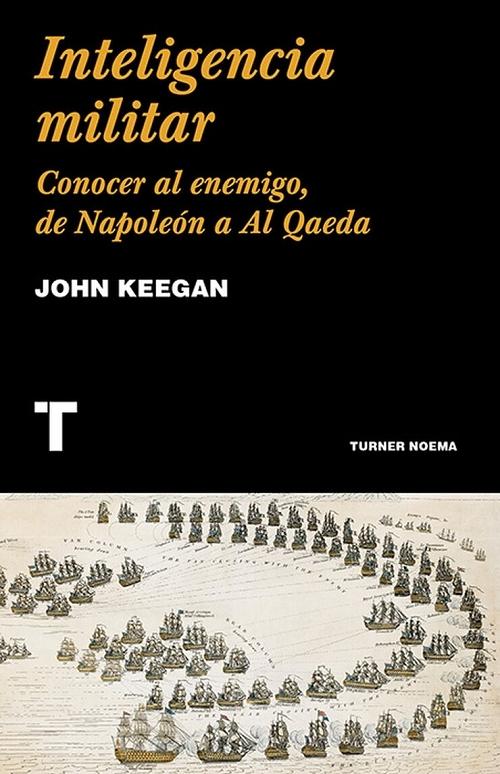 Inteligencia militar "Conocer al enemigo, de Napoleón a Al Qaeda". 