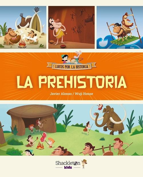 La Prehistoria "(Locos por la Historia)". 