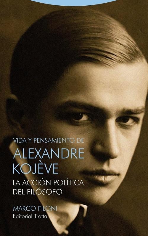 Vida y pensamiento de Alexandre Kojève "La acción política del filósofo"