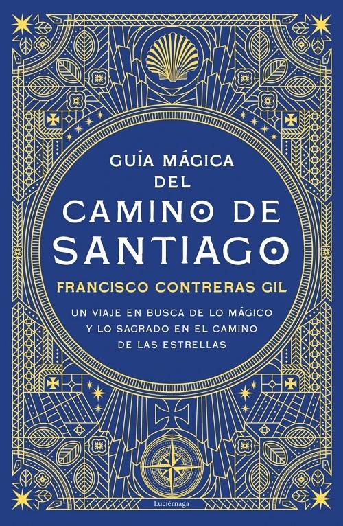 Guía mágica del Camino de Santiago "Un viaje en busca de lo mágico y lo sagrado en el camino de las estrellas"