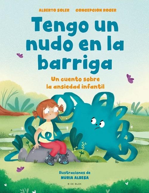 Tengo un nudo en la barriga "Un cuento sobre la ansiedad infantil"