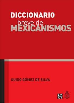 Diccionario breve de mexicanismos. 