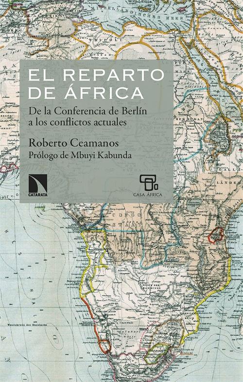 El reparto de África "De la Conferencia de Berlín a los conflictos actuales"