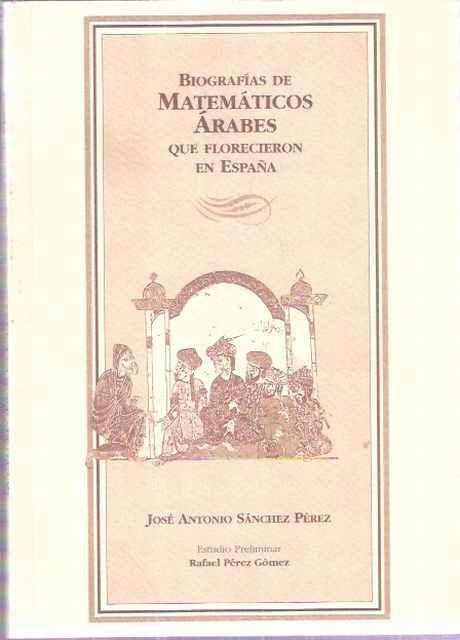 Biografías de matemáticos árabes que florecieron en España. 