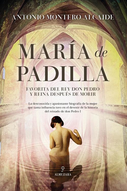 María de Padilla "Favorita del rey don Pedro y reina después de morir"