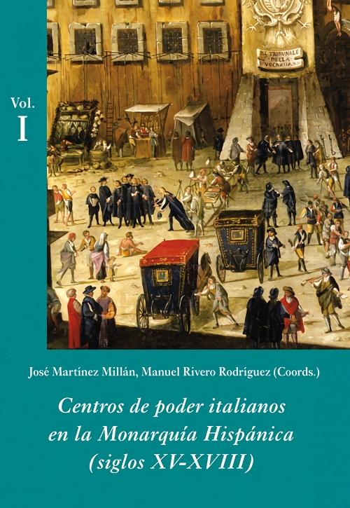 Centros de poder italianos en la Monarquía Hispánica (Estuche 3 Vols.) "(Siglos XV-XVIII)". 