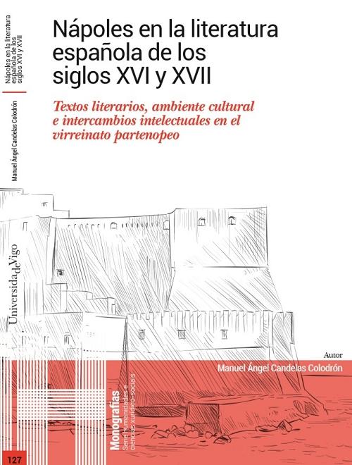 Nápoles en la literatura española de los siglos XVI y XVII "Textos literarios, ambiente cultural e intercambios intelectuales en el virreinato partenopeo". 