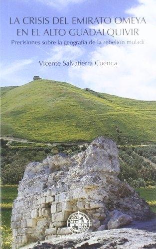 La crisis del Emirato omeya en el Alto Guadalquivir "Precisiones sobre la geografía de la rebelión muladí". 