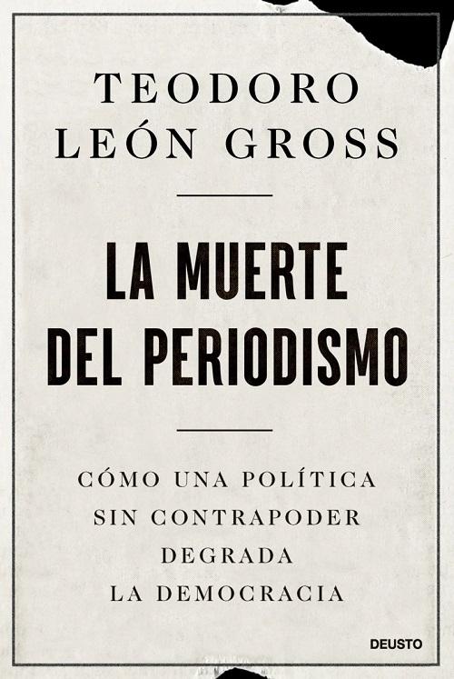 La muerte del periodismo "Cómo una política sin contrapoder degrada la democracia". 