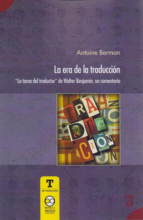 La era de la traducción. "<La tarea del traductor> de Walter Benjamin, un comentario". 