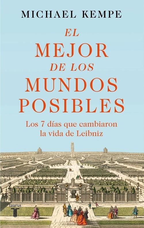 El mejor de los mundos posibles "Los 7 días que cambiaron la vida de Leibniz". 