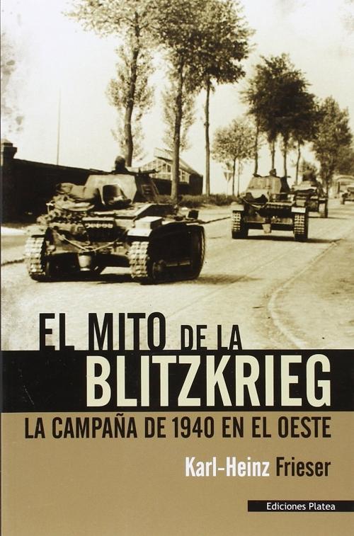 El mito de la Blitzkrieg "La campaña de 1940 en el Oeste"