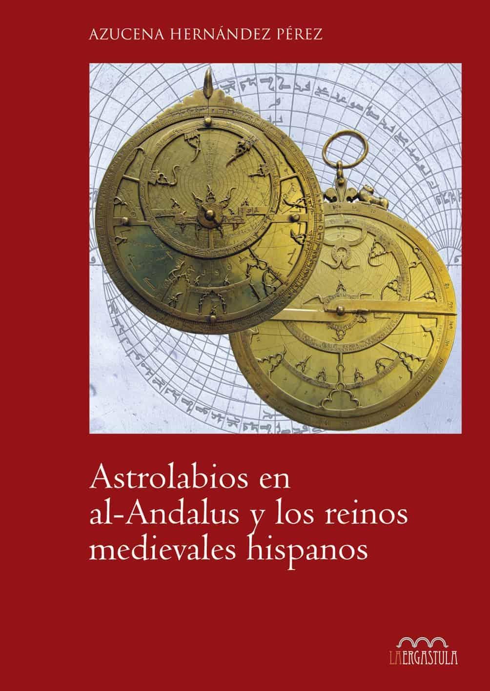 Astrolabios en al-Andalus y los reinos medievales hispanos. 