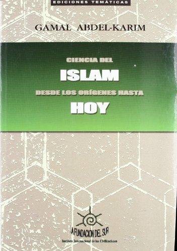 Ciencia del Islam. Desde los orígenes hasta hoy. 
