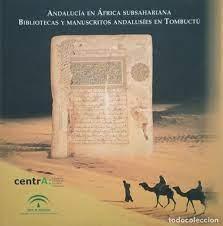 Andalucía en África Subsahariana. Bibliotecas y manuscritos andalusíes en Tombuctú. 