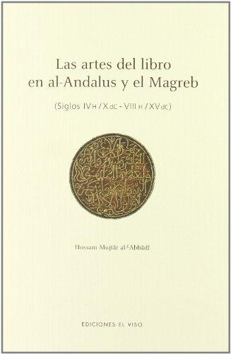 Las artes del libro en al-Andalus y el Magreb (siglos IV H /X dC - VIII H/XV dC)