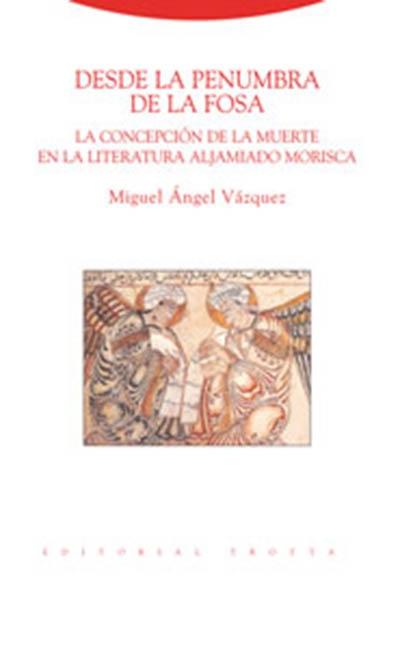 Desde la penumbra de la fosa. La concepción de la muerte en la literatura aljamiado morisca. 