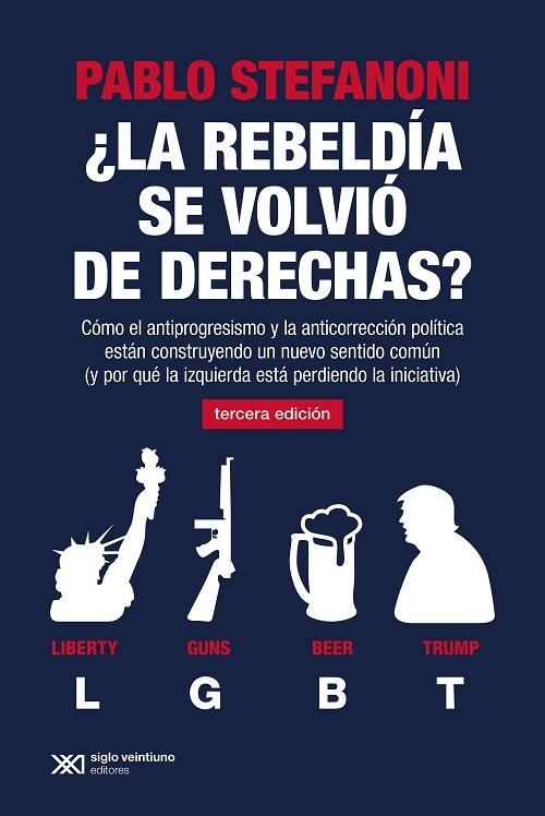 ¿La rebeldía se volvió de derechas? "Cómo el antiprogresismo y la anticorrección política están construyendo un nuevo sentido común". 