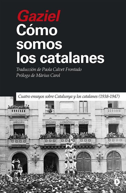 Cómo somos los catalanes "Cuatro ensayos sobre Catalunya y los catalanes (1938-1947)". 
