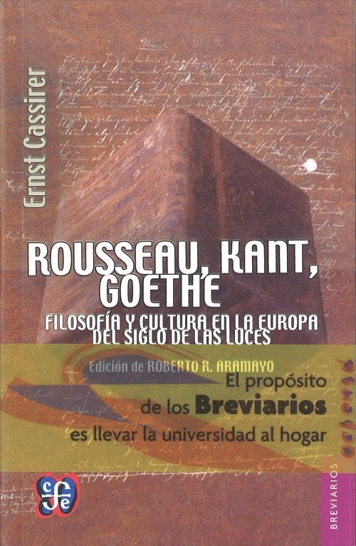 Rousseau, Kant, Goethe "Filosofía y cultura en la Europa del Siglo de las Luces". 