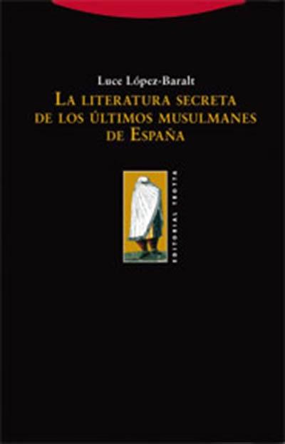 La literatura secreta de los últimos musulmanes de España. 