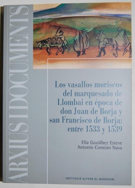 Vasallos moriscos del  marquesado de Llombai en época de Don Juan de Borja y San Francisco de Borja "entre 1533 y 1539". 